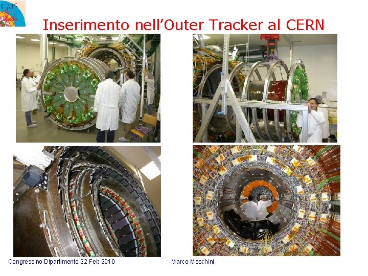 Inserimento nell’Outer Tracker al CERN Congressino Dipartimento 22 Feb 2010 Marco Meschini 
