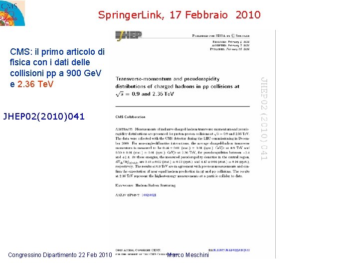 Springer. Link, 17 Febbraio 2010 CMS: il primo articolo di fisica con i dati