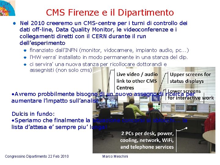 CMS Firenze e il Dipartimento Nel 2010 creeremo un CMS-centre per i turni di