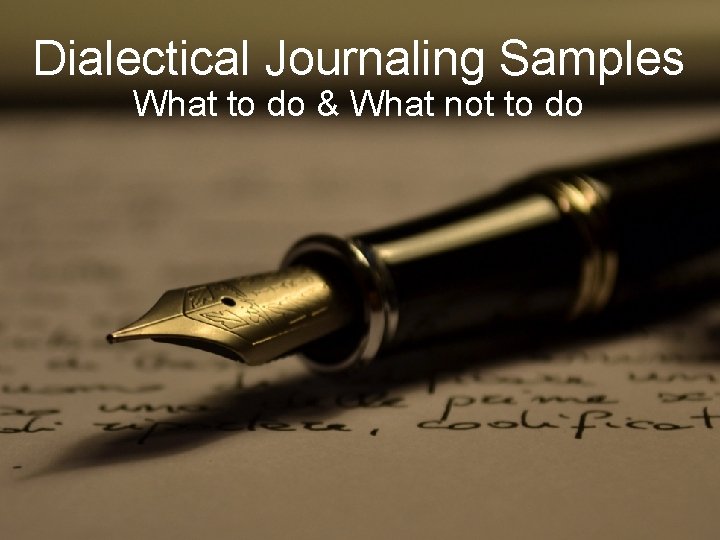 Dialectical Journaling Samples What to do & What not to do 