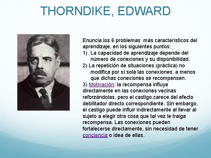 THORNDIKE, EDWARD Enuncia los 6 problemas más característicos del aprendizaje, en los siguientes puntos: