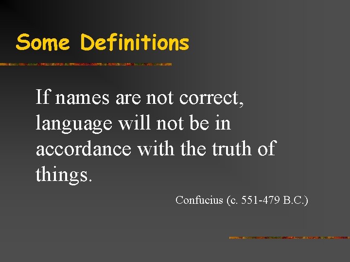 Some Definitions If names are not correct, language will not be in accordance with