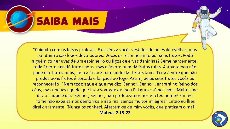 "Cuidado com os falsos profetas. Eles vêm a vocês vestidos de peles de ovelhas,