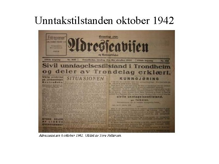 Unntakstilstanden oktober 1942 Adresseavisen 6. oktober 1942. Utlånt av Tore Pettersen. 