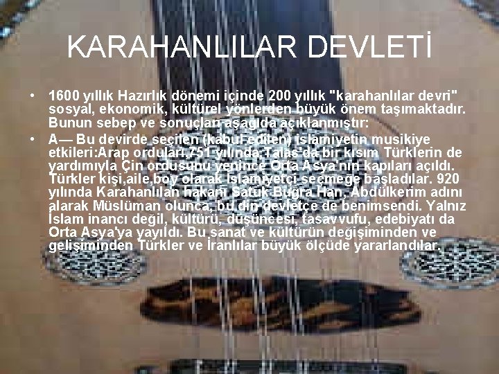 KARAHANLILAR DEVLETİ • 1600 yıllık Hazırlık dönemi içinde 200 yıllık "karahanlılar devri" sosyal, ekonomik,