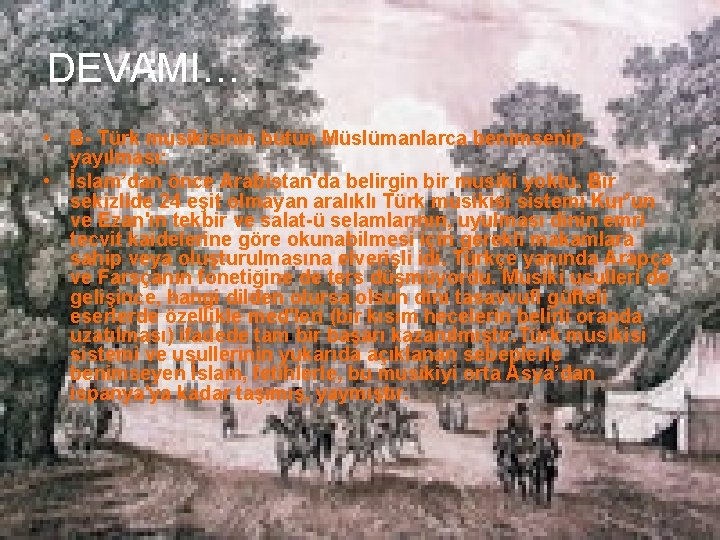 DEVAMI… • B- Türk musikisinin bütün Müslümanlarca benimsenip yayılması: • İslam’dan önce Arabistan'da belirgin