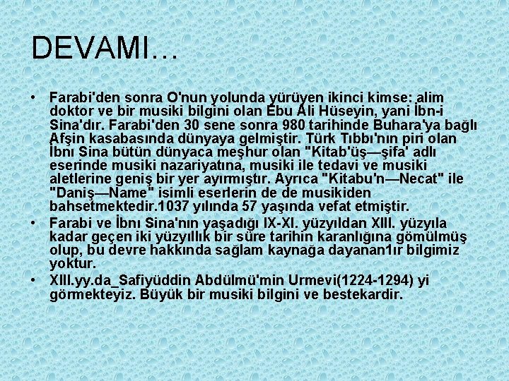 DEVAMI… • Farabi'den sonra O'nun yolunda yürüyen ikinci kimse: alim doktor ve bir musiki