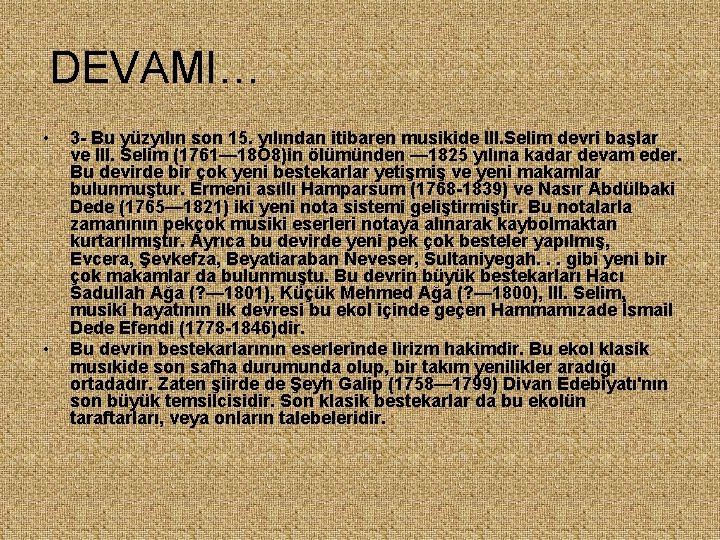 DEVAMI… • • 3 - Bu yüzyılın son 15. yılından itibaren musikide III. Selim