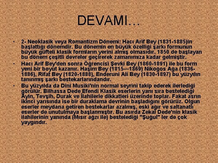 DEVAMI… • • • 2 - Neoklasik veya Romantizm Dönemi: Hacı Arif Bey (1831