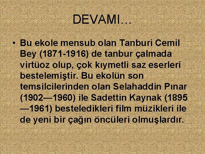 DEVAMI… • Bu ekole mensub olan Tanburi Cemil Bey (1871 -1916) de tanbur çalmada