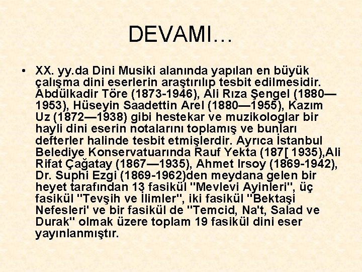 DEVAMI… • XX. yy. da Dini Musiki alanında yapılan en büyük çalışma dini eserlerin