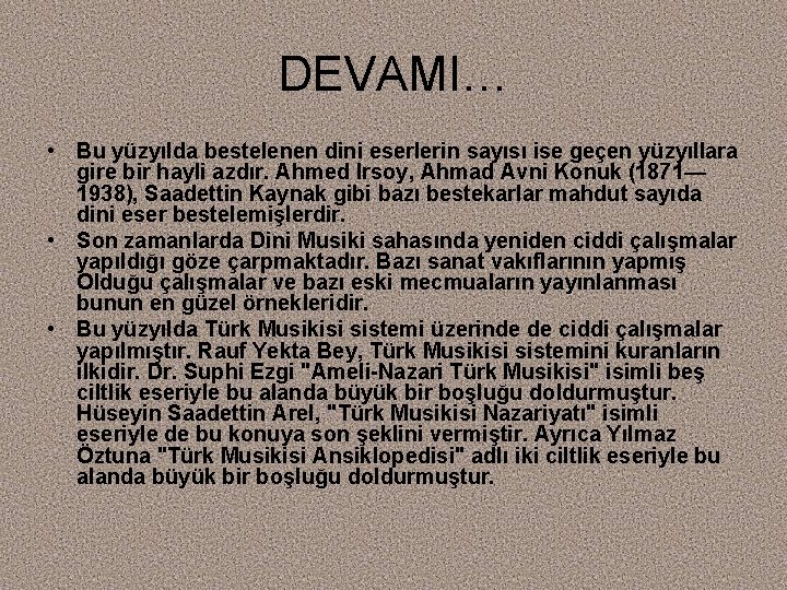 DEVAMI… • Bu yüzyılda bestelenen dini eserlerin sayısı ise geçen yüzyıllara gire bir hayli