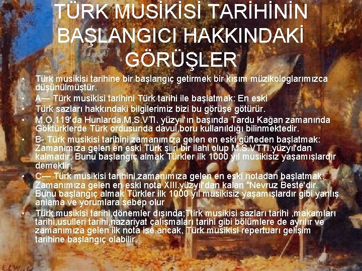 TÜRK MUSİKİSİ TARİHİNİN BAŞLANGICI HAKKINDAKİ GÖRÜŞLER • • Türk musikisi tarihine bir başlangıç getirmek