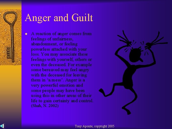 Anger and Guilt ¨ A reaction of anger comes from feelings of unfairness, abandonment,