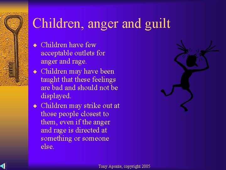 Children, anger and guilt ¨ Children have few acceptable outlets for anger and rage.