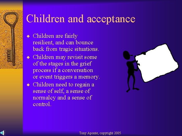 Children and acceptance ¨ Children are fairly resilient, and can bounce back from tragic