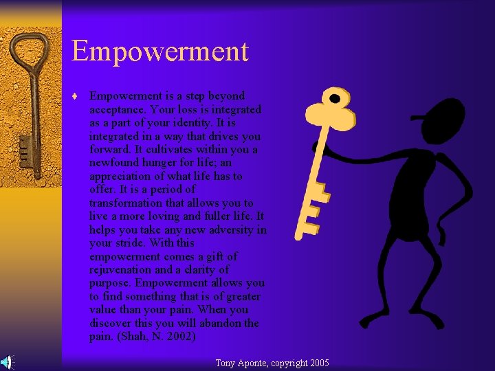 Empowerment ¨ Empowerment is a step beyond acceptance. Your loss is integrated as a