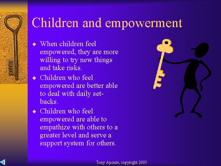 Children and empowerment ¨ When children feel empowered, they are more willing to try