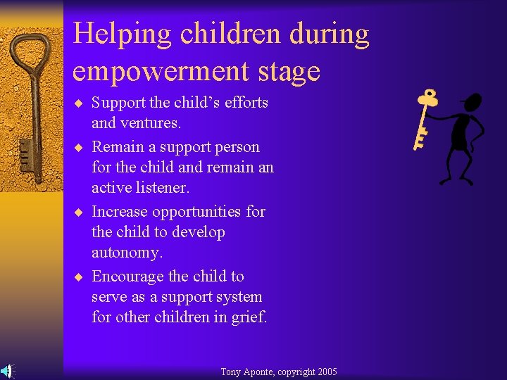 Helping children during empowerment stage ¨ Support the child’s efforts and ventures. ¨ Remain