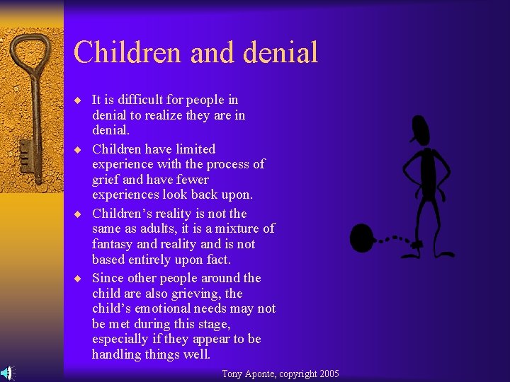 Children and denial ¨ It is difficult for people in denial to realize they