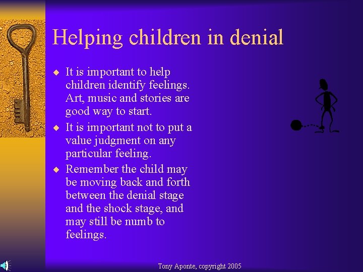 Helping children in denial ¨ It is important to help children identify feelings. Art,