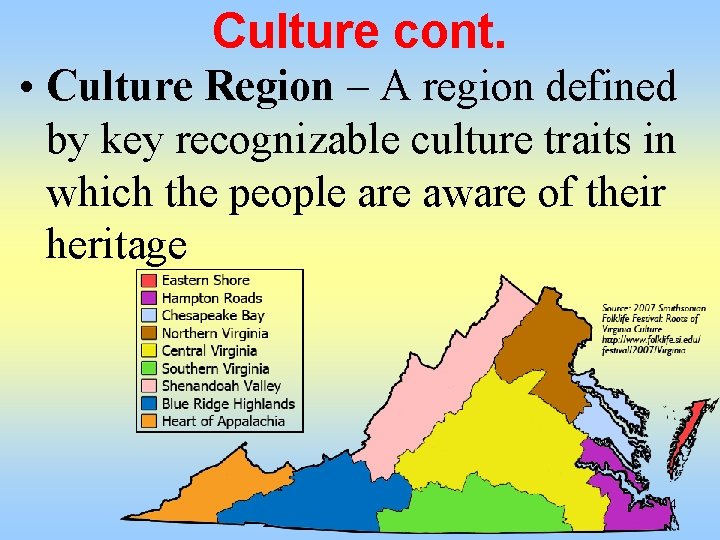 Culture cont. • Culture Region – A region defined by key recognizable culture traits