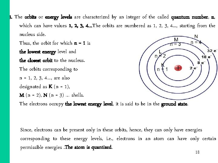 3. The orbits or energy levels are characterized by an integer of the called 3. The orbits or energy levels are characterized by an integer of the called