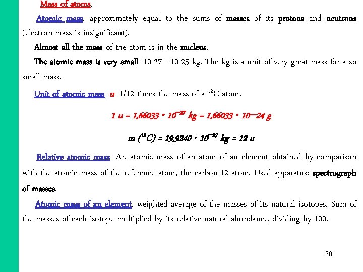 Mass of atoms: Atomic mass: approximately equal to the sums of masses of its Mass of atoms: Atomic mass: approximately equal to the sums of masses of its