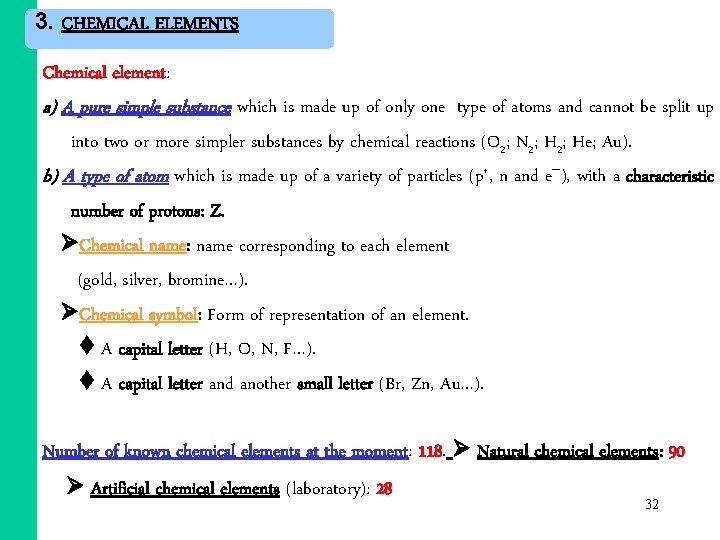 3. CHEMICAL ELEMENTS Chemical element: a) A pure simple substance which is made up 3. CHEMICAL ELEMENTS Chemical element: a) A pure simple substance which is made up