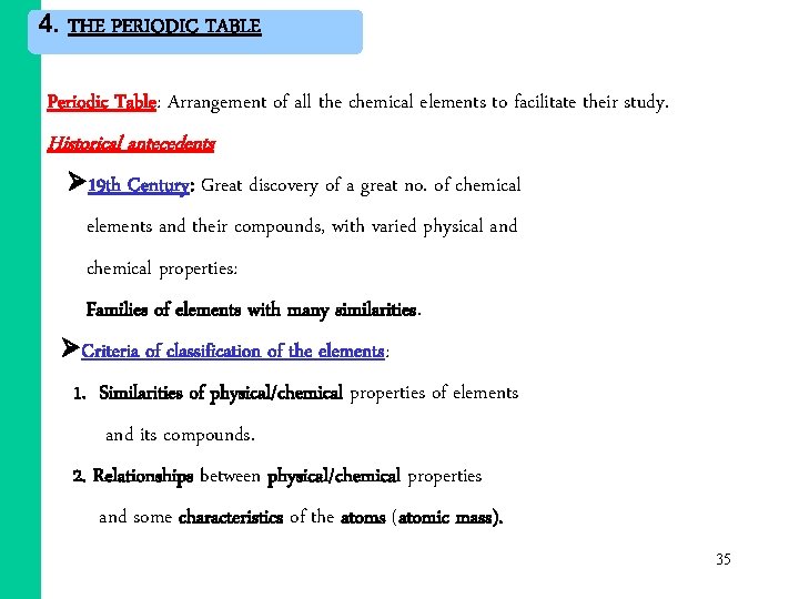4. THE PERIODIC TABLE Periodic Table: Arrangement of all the chemical elements to facilitate 4. THE PERIODIC TABLE Periodic Table: Arrangement of all the chemical elements to facilitate