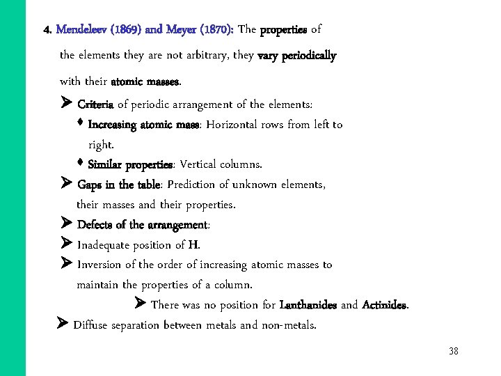 4. Mendeleev (1869) and Meyer (1870): The properties of the elements they are not 4. Mendeleev (1869) and Meyer (1870): The properties of the elements they are not