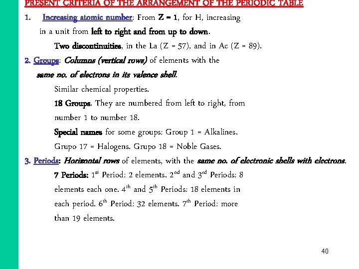 PRESENT CRITERIA OF THE ARRANGEMENT OF THE PERIODIC TABLE 1. Increasing atomic number: From PRESENT CRITERIA OF THE ARRANGEMENT OF THE PERIODIC TABLE 1. Increasing atomic number: From