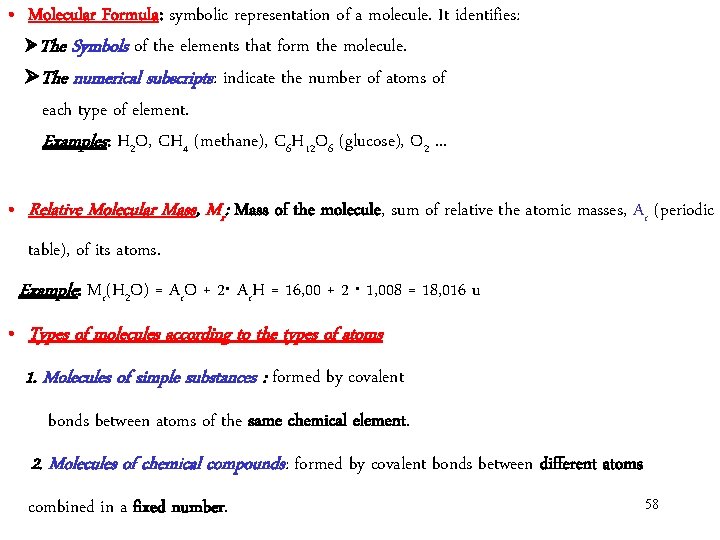 • Molecular Formula: symbolic representation of a molecule. It identifies: The Symbols of • Molecular Formula: symbolic representation of a molecule. It identifies: The Symbols of