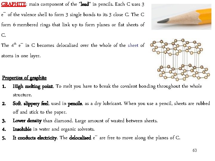 GRAPHITE: main component of the "lead" in pencils. Each C uses 3 e of GRAPHITE: main component of the "lead" in pencils. Each C uses 3 e of