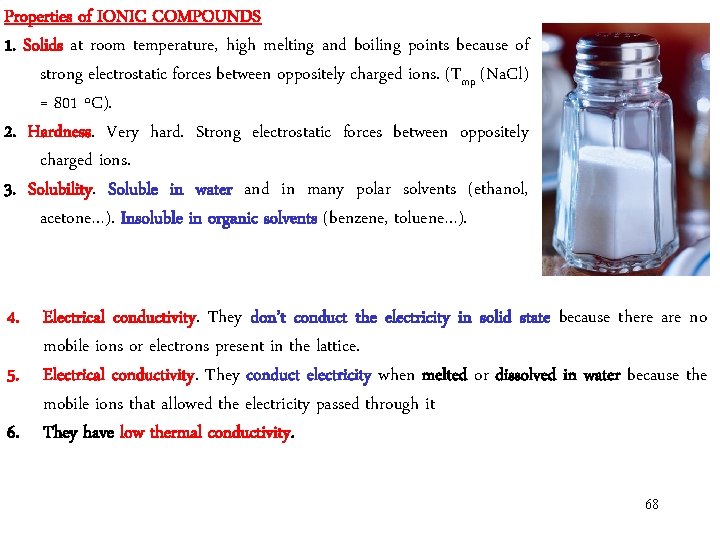 Properties of IONIC COMPOUNDS 1. Solids at room temperature, high melting and boiling points Properties of IONIC COMPOUNDS 1. Solids at room temperature, high melting and boiling points