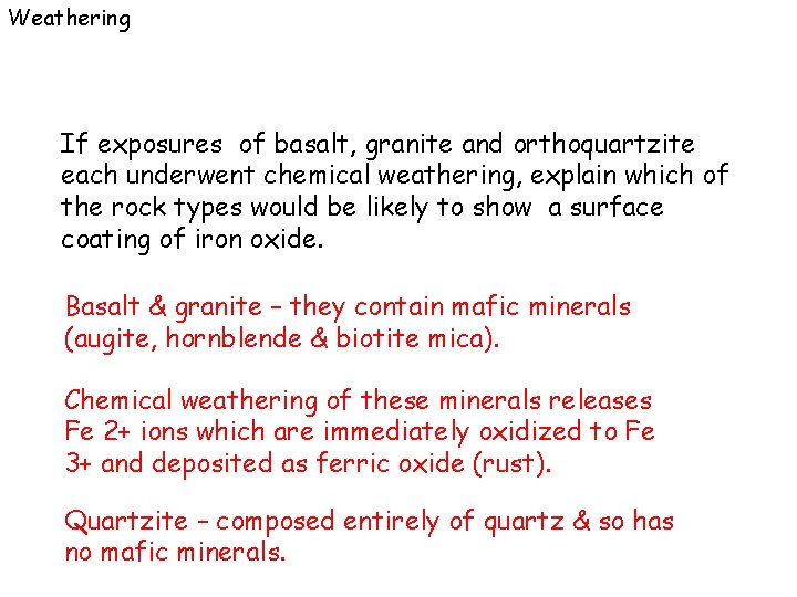 Weathering If exposures of basalt, granite and orthoquartzite each underwent chemical weathering, explain which