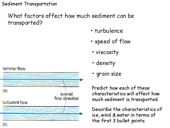 Sediment Transportation What factors affect how much sediment can be transported? • turbulence •