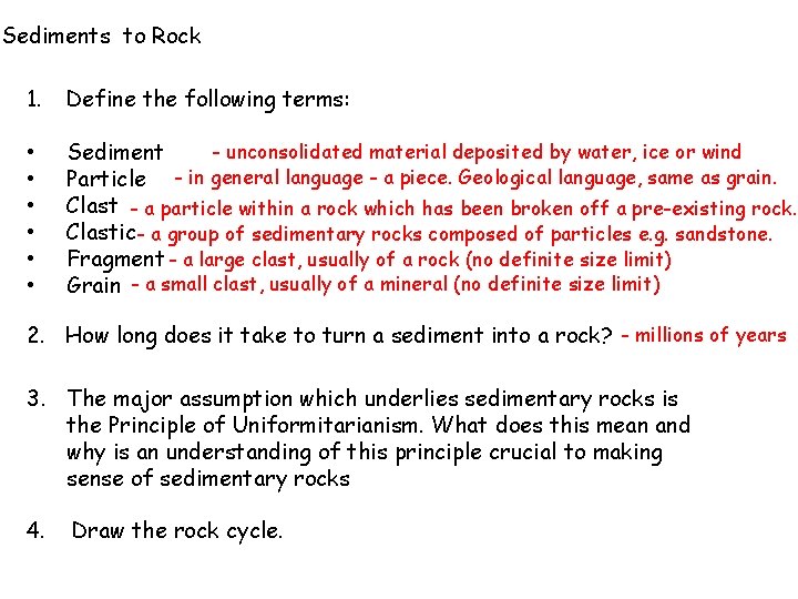 Sediments to Rock 1. Define the following terms: • • • - unconsolidated material