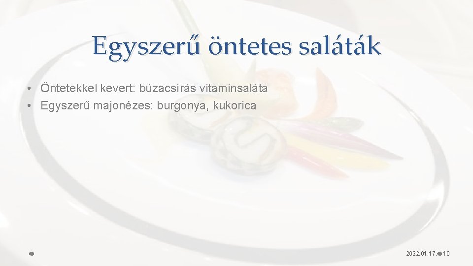 Egyszerű öntetes saláták • Öntetekkel kevert: búzacsírás vitaminsaláta • Egyszerű majonézes: burgonya, kukorica 2022.