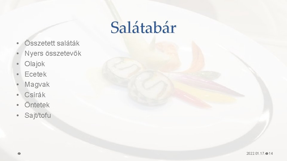 Salátabár • • Összetett saláták Nyers összetevők Olajok Ecetek Magvak Csírák Öntetek Sajt/tofu 2022.