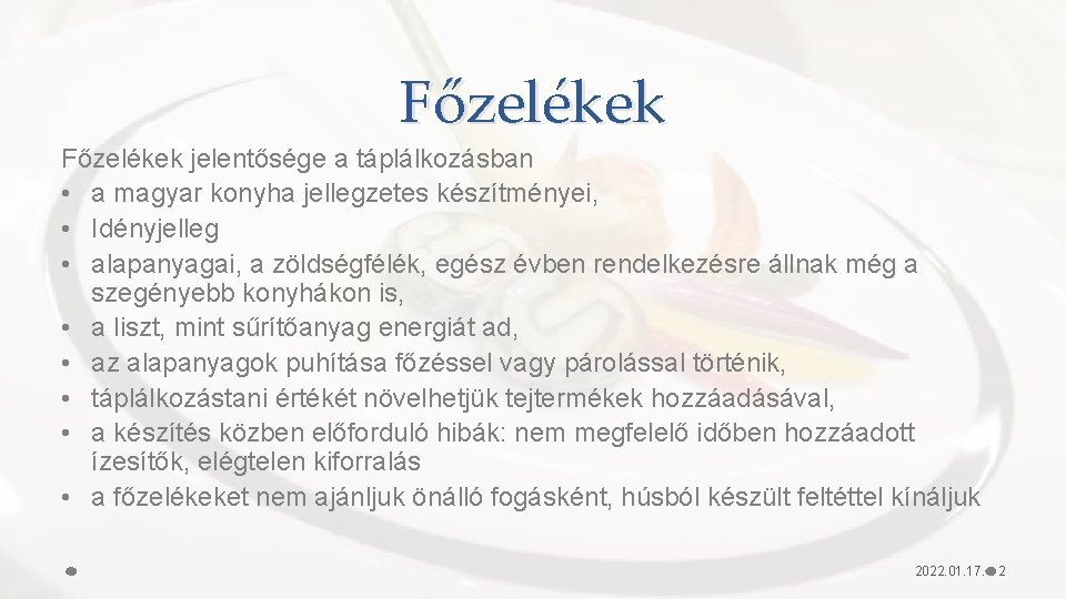 Főzelékek jelentősége a táplálkozásban • a magyar konyha jellegzetes készítményei, • Idényjelleg • alapanyagai,