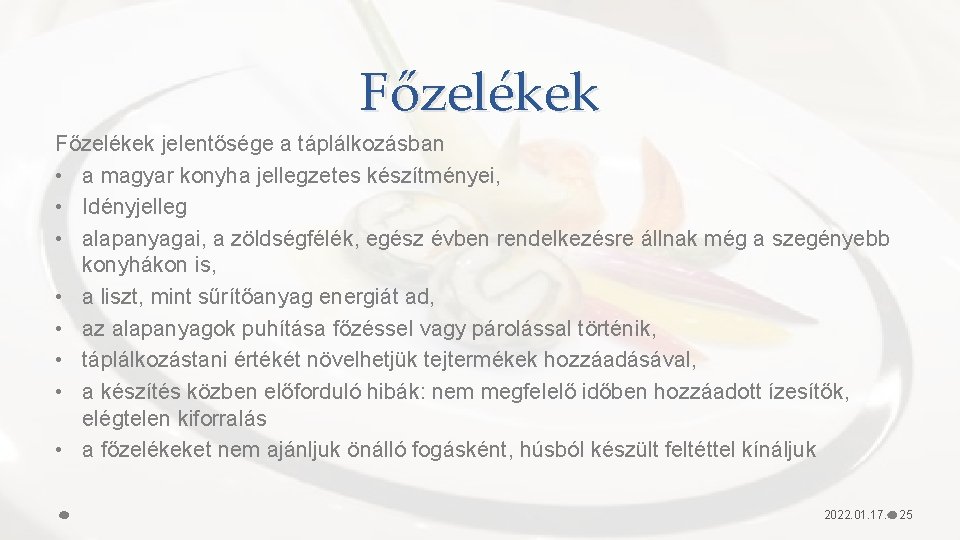 Főzelékek jelentősége a táplálkozásban • a magyar konyha jellegzetes készítményei, • Idényjelleg • alapanyagai,