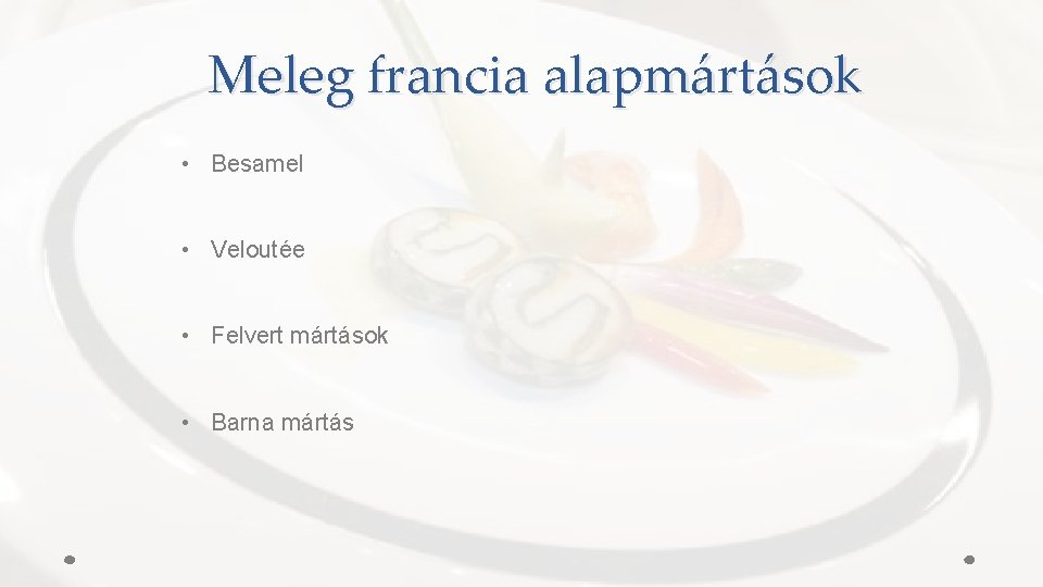 Meleg francia alapmártások • Besamel • Veloutée • Felvert mártások • Barna mártás 