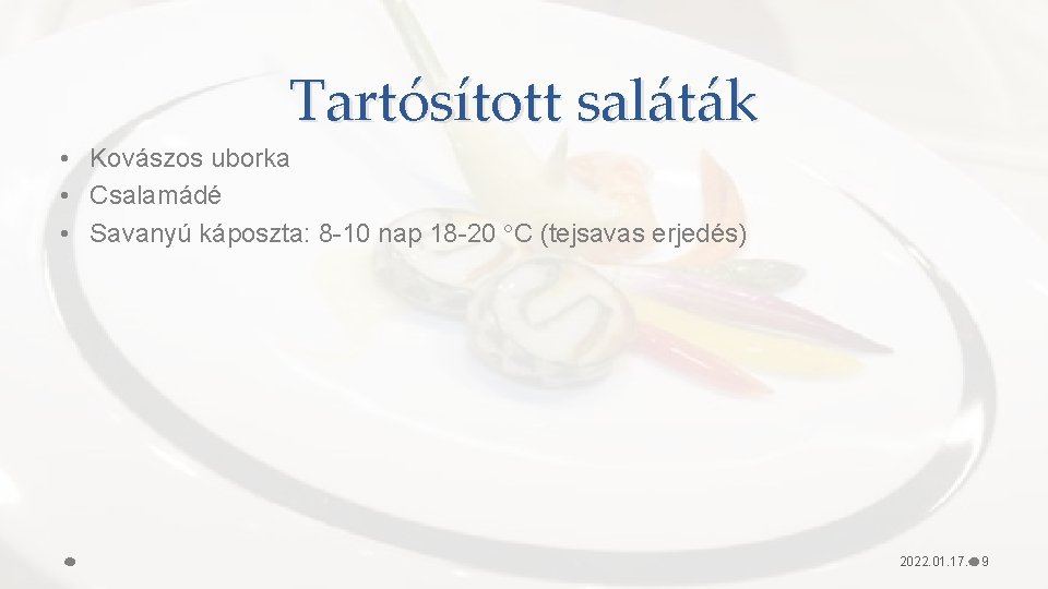 Tartósított saláták • Kovászos uborka • Csalamádé • Savanyú káposzta: 8 -10 nap 18