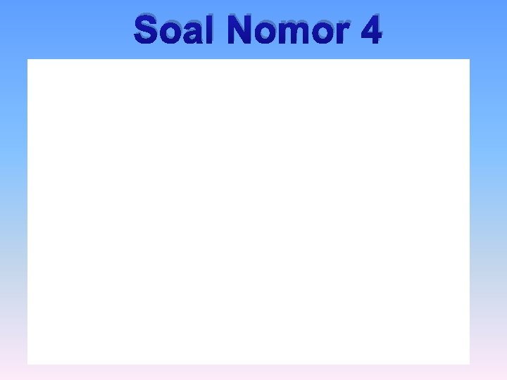 Soal Nomor 4 