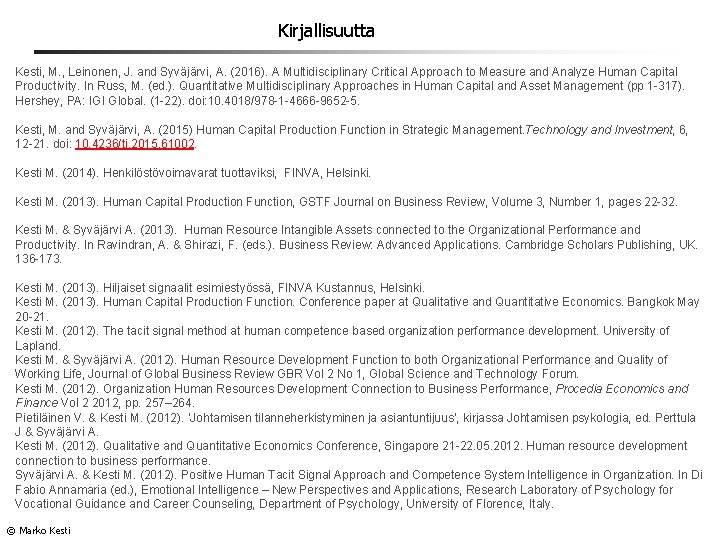 Kirjallisuutta Kesti, M. , Leinonen, J. and Syväjärvi, A. (2016). A Multidisciplinary Critical Approach