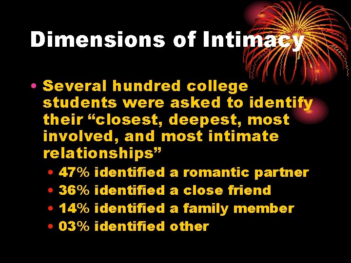 Dimensions of Intimacy • Several hundred college students were asked to identify their “closest,