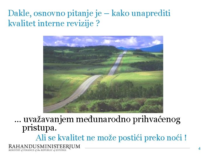 Dakle, osnovno pitanje je – kako unaprediti kvalitet interne revizije ? … uvažavanjem međunarodno