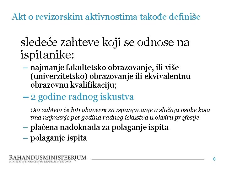 Akt o revizorskim aktivnostima takođe definiše sledeće zahteve koji se odnose na ispitanike: –