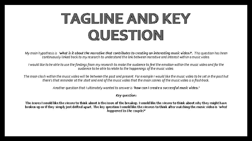 TAGLINE AND KEY QUESTION My main hypothesis is ‘what is it about the narrative